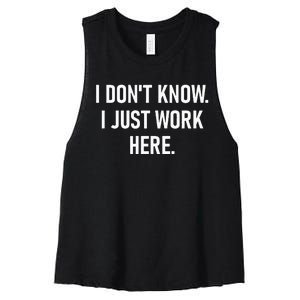 I Dont Know I Just Work Here Funny Jokes Sarcastic Women's Racerback Cropped Tank