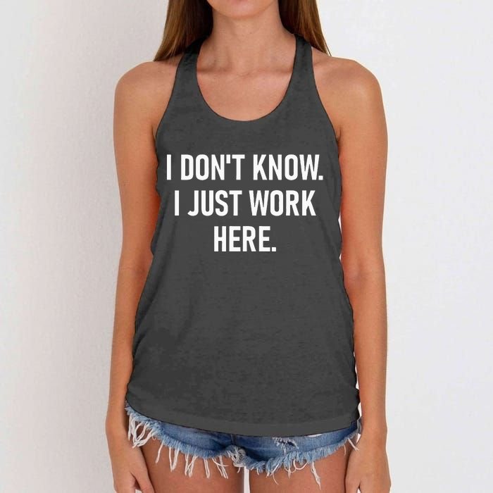 I Dont Know I Just Work Here Funny Jokes Sarcastic Women's Knotted Racerback Tank