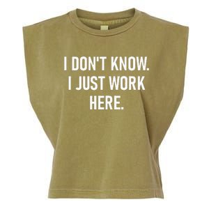 I Dont Know I Just Work Here Funny Jokes Sarcastic Garment-Dyed Women's Muscle Tee