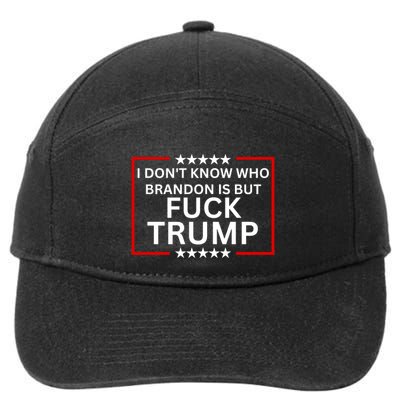 I DonT Know Who Brandon Is But Fuck Trump 7-Panel Snapback Hat