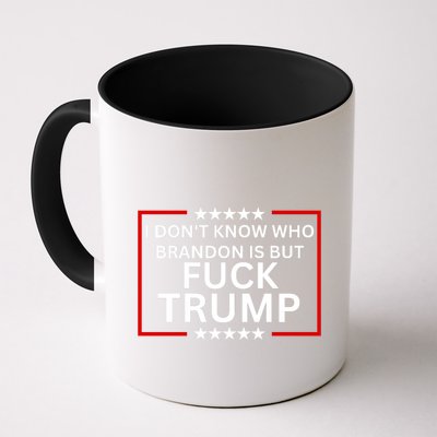 I DonT Know Who Brandon Is But Fuck Trump Mug