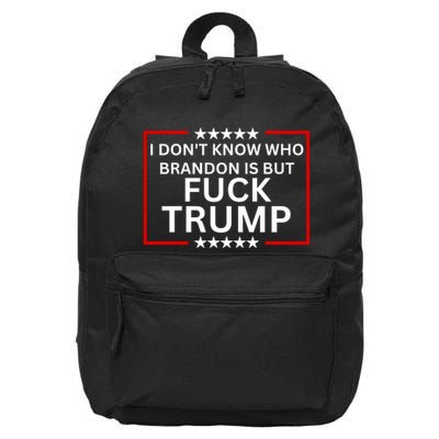 I DonT Know Who Brandon Is But Fuck Trump 16 in Basic Backpack