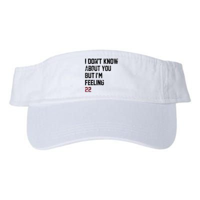 I DonT Know About You But IM Feeling 22 Valucap Bio-Washed Visor