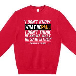 I Don’T Know What He Just Said At The End Of That Sentence Premium Crewneck Sweatshirt