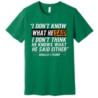 I Don’T Know What He Just Said At The End Of That Sentence Premium T-Shirt