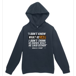 I Don’T Know What He Just Said At The End Of That Sentence Urban Pullover Hoodie