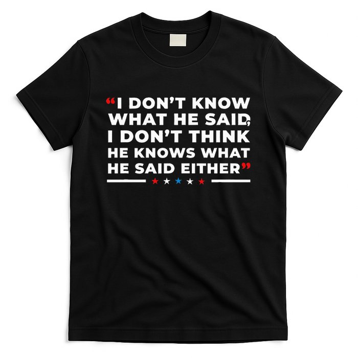 I Dont Know What He Said Funny Trump Presidential Debate T-Shirt