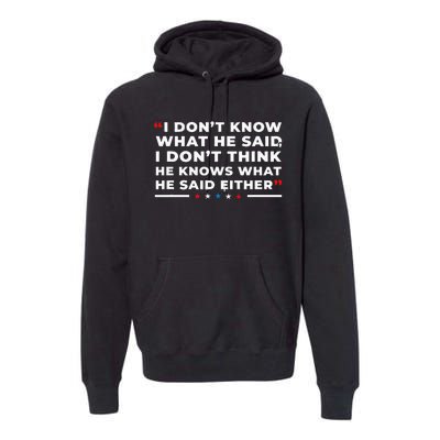 I Dont Know What He Said Funny Trump Presidential Debate Premium Hoodie