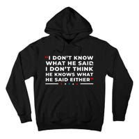 I Dont Know What He Said Funny Trump Presidential Debate Tall Hoodie