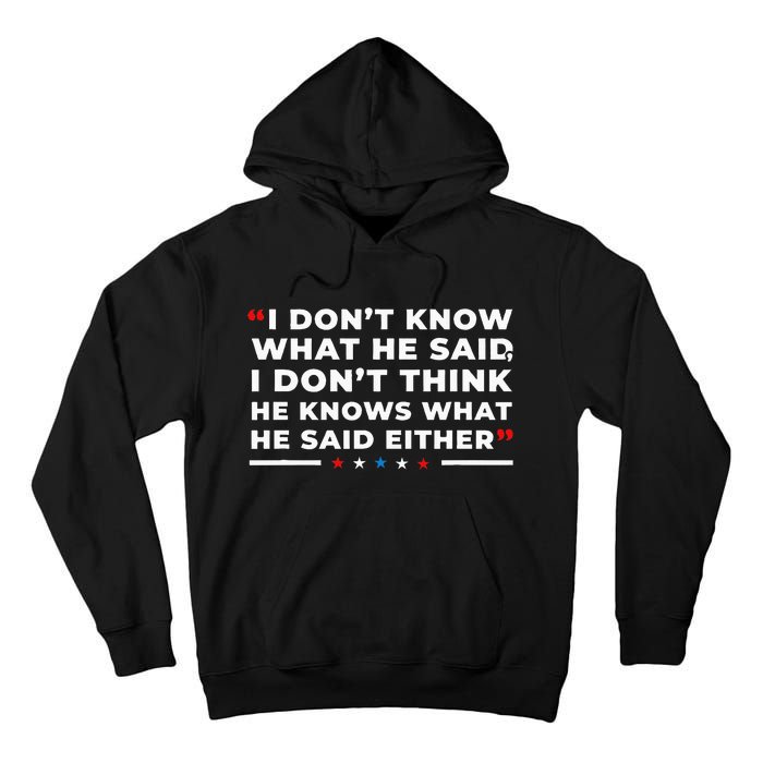 I Dont Know What He Said Funny Trump Presidential Debate Tall Hoodie