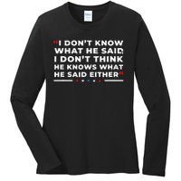 I Dont Know What He Said Funny Trump Presidential Debate Ladies Long Sleeve Shirt