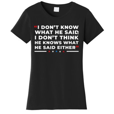 I Dont Know What He Said Funny Trump Presidential Debate Women's T-Shirt