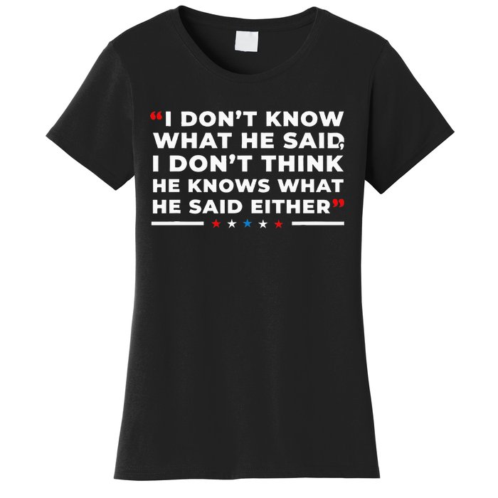 I Dont Know What He Said Funny Trump Presidential Debate Women's T-Shirt