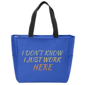 I DonT Know I Just Work Here Fun Humble Service With Smile Funny Gift Zip Tote Bag