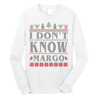I Don't Know Margo Funny Ugly Christmas Long Sleeve Shirt