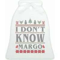 I Don't Know Margo Funny Ugly Christmas Ceramic Bell Ornament