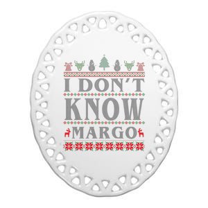 I Don't Know Margo Funny Ugly Christmas Ceramic Oval Ornament