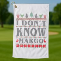 I Don't Know Margo Funny Ugly Christmas Golf Towel