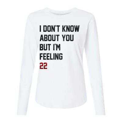 I Dont Know About You But Im Feeling 22 Funny Birthday Womens Cotton Relaxed Long Sleeve T-Shirt