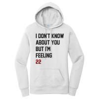 I Dont Know About You But Im Feeling 22 Funny Birthday Women's Pullover Hoodie