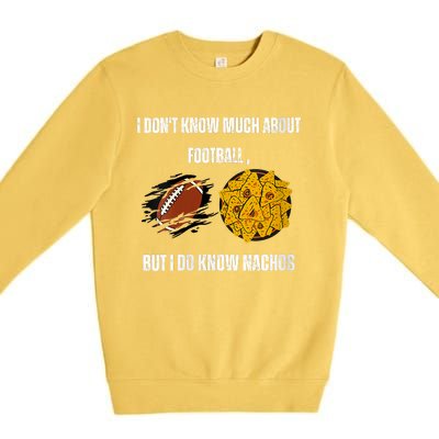 I Dont Know About Football But I Do Know Nachos Premium Crewneck Sweatshirt