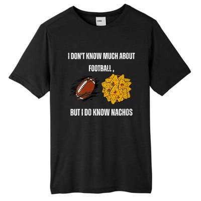 I Dont Know About Football But I Do Know Nachos Tall Fusion ChromaSoft Performance T-Shirt