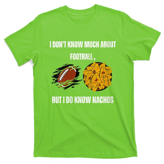 I Dont Know About Football But I Do Know Nachos T-Shirt