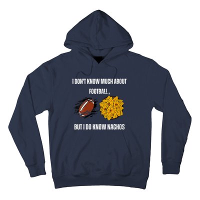 I Dont Know About Football But I Do Know Nachos Hoodie