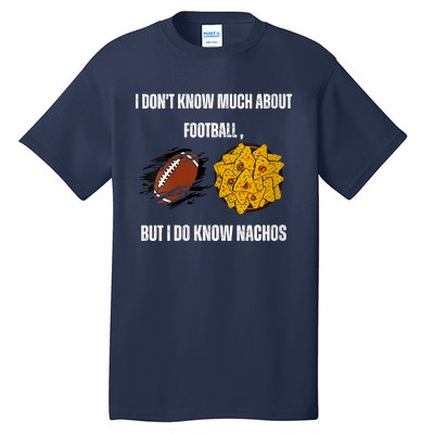 I Dont Know About Football But I Do Know Nachos Tall T-Shirt