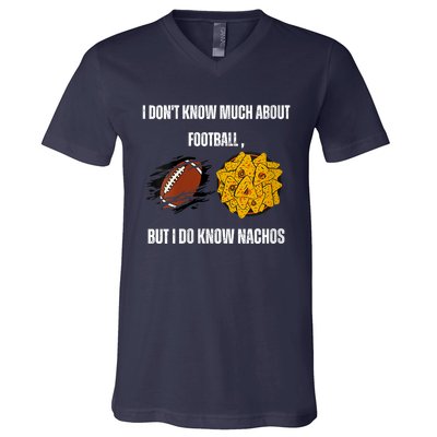 I Dont Know About Football But I Do Know Nachos V-Neck T-Shirt