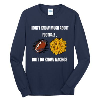 I Dont Know About Football But I Do Know Nachos Tall Long Sleeve T-Shirt