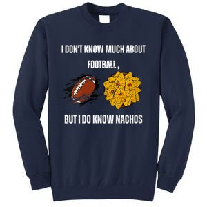 I Dont Know About Football But I Do Know Nachos Tall Sweatshirt