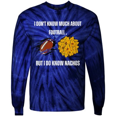 I Dont Know About Football But I Do Know Nachos Tie-Dye Long Sleeve Shirt