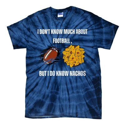 I Dont Know About Football But I Do Know Nachos Tie-Dye T-Shirt