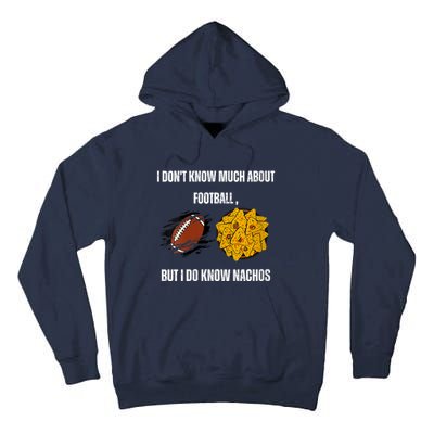 I Dont Know About Football But I Do Know Nachos Tall Hoodie