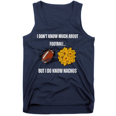 I Dont Know About Football But I Do Know Nachos Tank Top