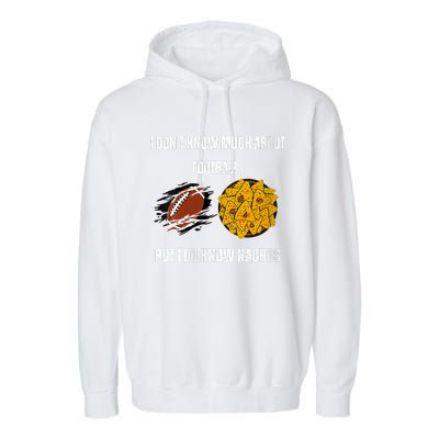 I Dont Know About Football But I Do Know Nachos Garment-Dyed Fleece Hoodie