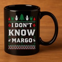I Don'T Know Margo Funny Christmas Vacation 11oz C Handle Ceramic Mug
