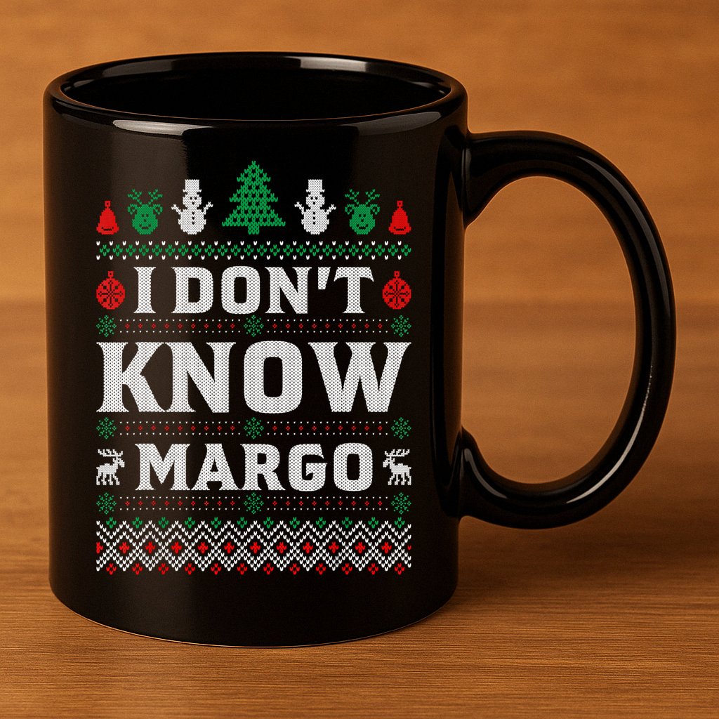 I Don'T Know Margo Funny Christmas Vacation 11oz C Handle Ceramic Mug