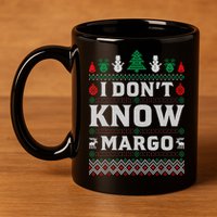 I Don'T Know Margo Funny Christmas Vacation 11oz C Handle Ceramic Mug