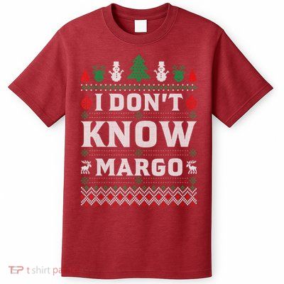 I Don'T Know Margo Funny Christmas Vacation T-Shirt
