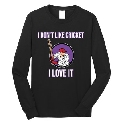 I Don't Like Cricket Sports Player Lover Team Coach Graphic Long Sleeve Shirt