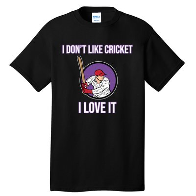 I Don't Like Cricket Sports Player Lover Team Coach Graphic Tall T-Shirt