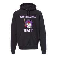 I Don't Like Cricket Sports Player Lover Team Coach Graphic Premium Hoodie