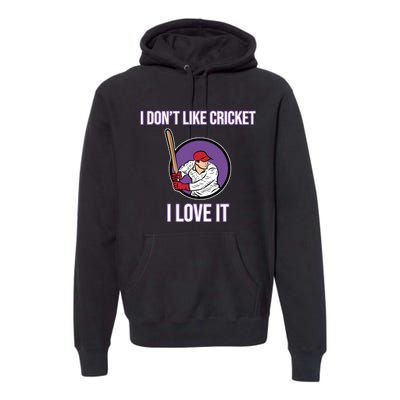 I Don't Like Cricket Sports Player Lover Team Coach Graphic Premium Hoodie