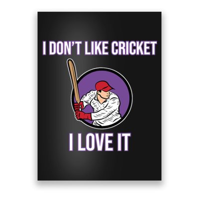 I Don't Like Cricket Sports Player Lover Team Coach Graphic Poster