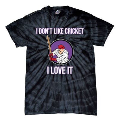 I Don't Like Cricket Sports Player Lover Team Coach Graphic Tie-Dye T-Shirt