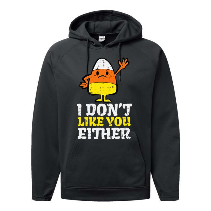 I DonT Like You Either Candy Corn Funny Halloween Costume Performance Fleece Hoodie