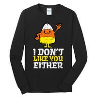 I DonT Like You Either Candy Corn Funny Halloween Costume Tall Long Sleeve T-Shirt