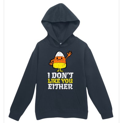 I DonT Like You Either Candy Corn Funny Halloween Costume Urban Pullover Hoodie